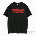 Premium Im Literally Just A Girl Tee Unisex , , , Long Sleeve Tee