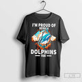 Premium Im Proud Of Being A Miami Dolphins Fan