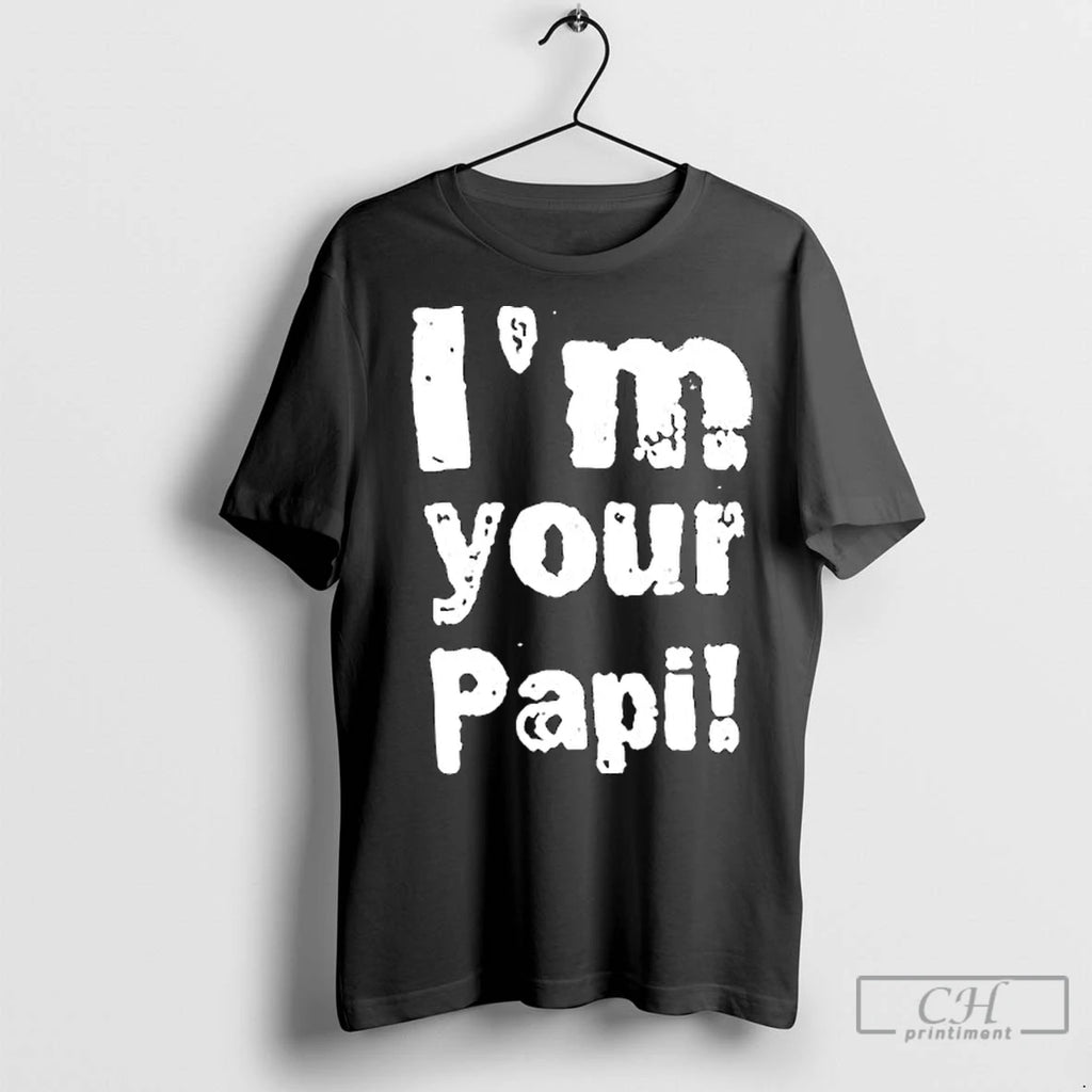 Premium Im Your Papi