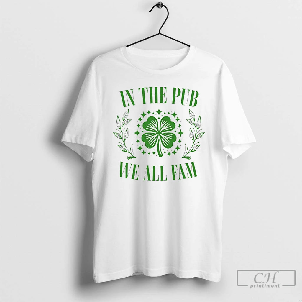 Premium In The Pub We All Fam Shamrock St Patricks Day