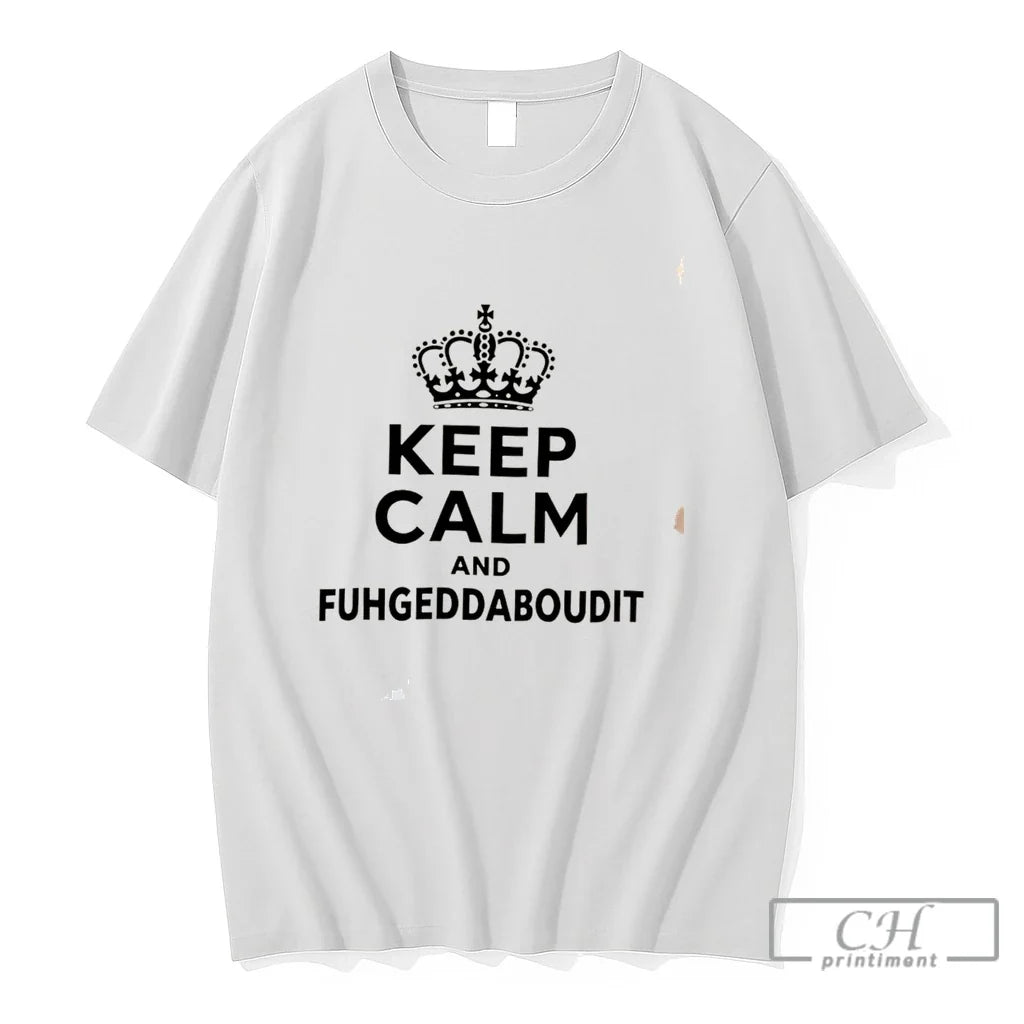 Premium Keep Calm And Fuhgeddaboudit Tee Unisex , , , Long Sleeve Tee
