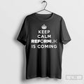 Premium Keep Calm Reform Uk Is Coming