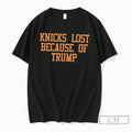 Premium Knicks Lost Because Of Trump Tee Unisex , , , Long Sleeve Tee