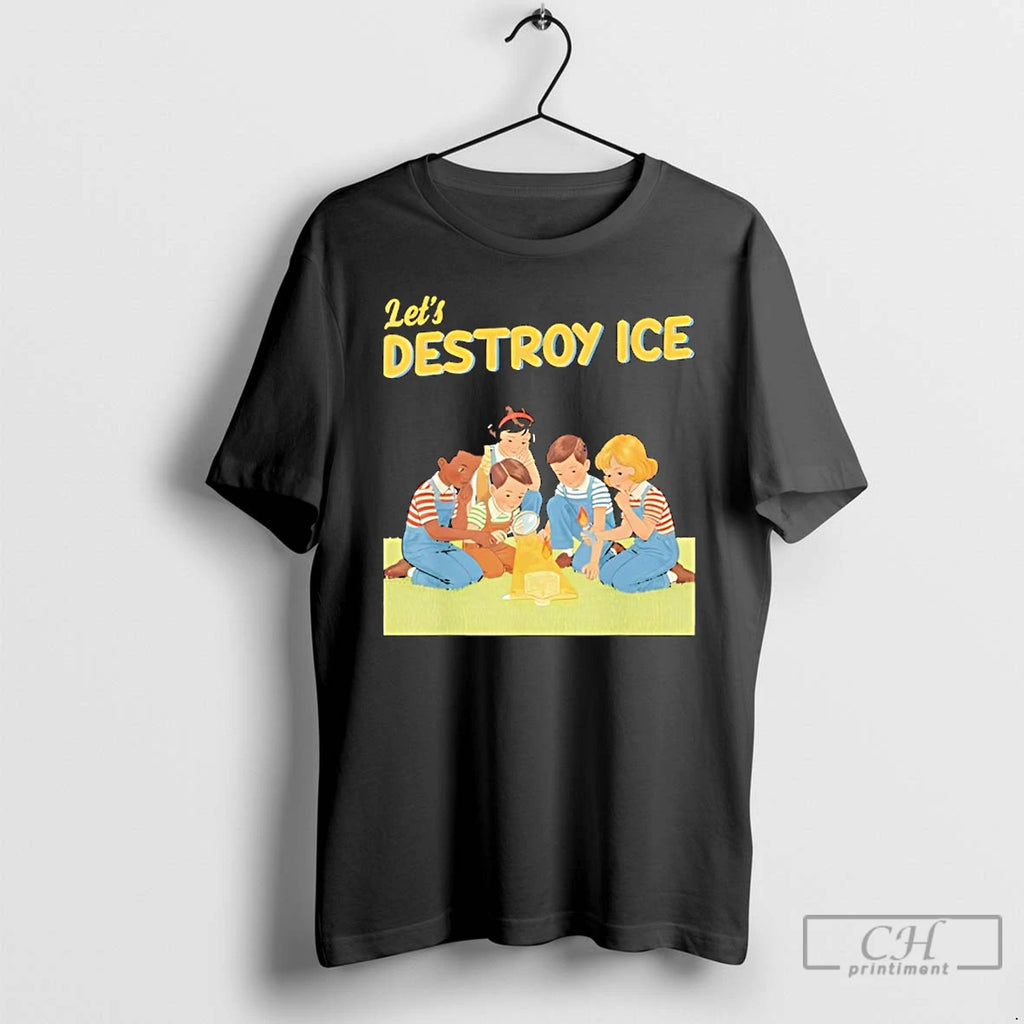 Premium Lets Destroy Some Ice Funny Chinga La Migra Protest