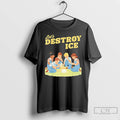 Premium Lets Destroy Some Ice Funny Protest Chinga La Migra Vintage
