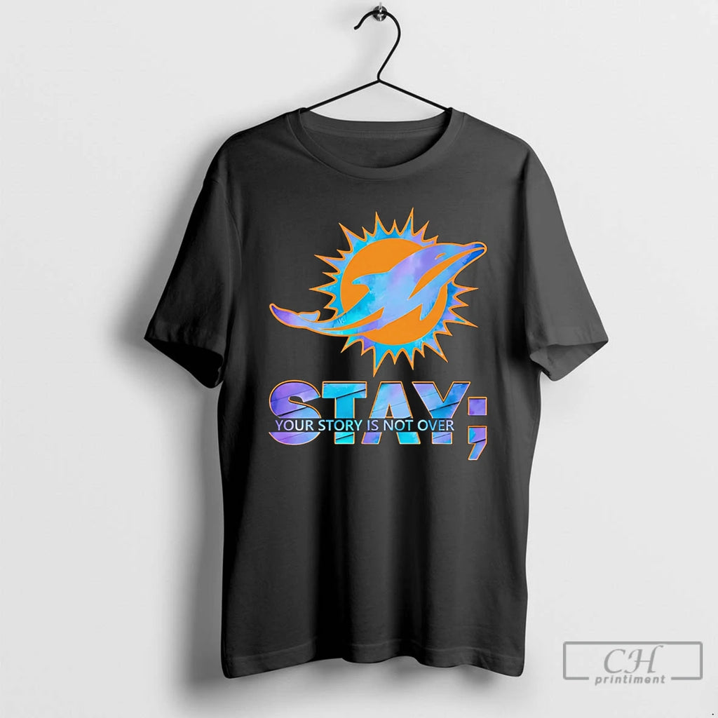 Premium Miami Dolphins Stay Your Story Is Not Over