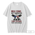 Premium Milk Cows Not Taxpayers Tom Tiffany For Governor Tee Unisex , , , Long Sleeve Tee
