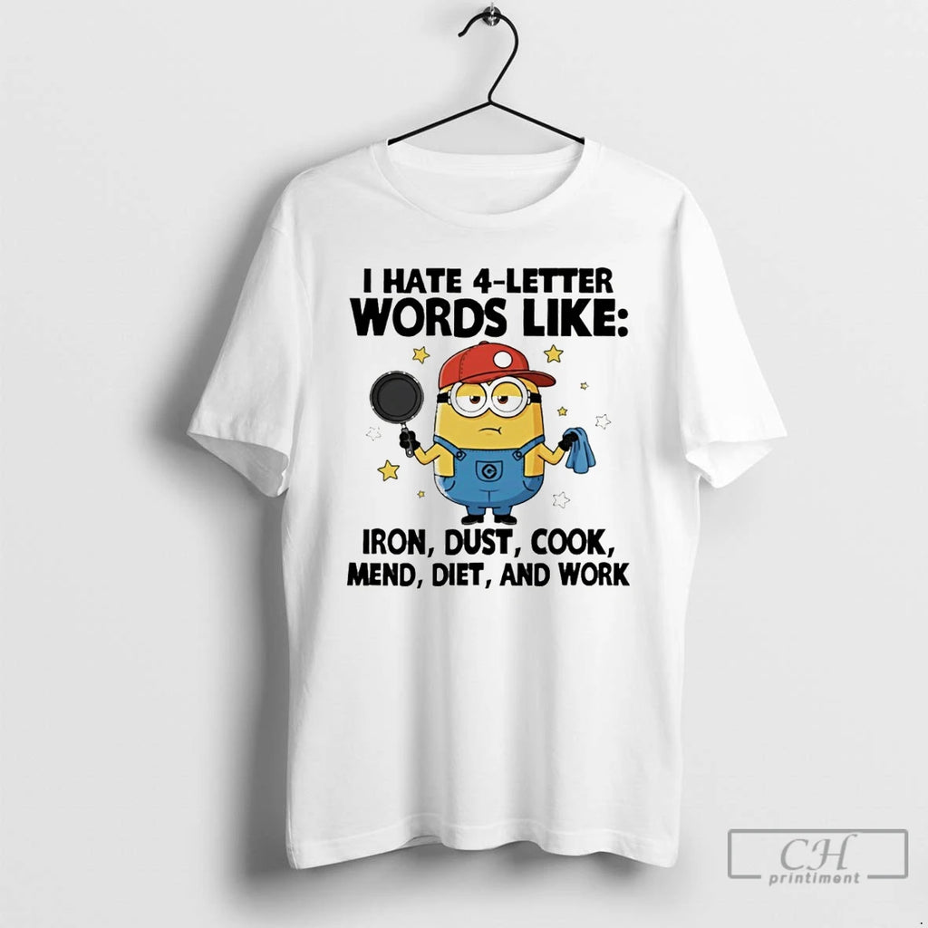 Premium Minion I Hate 4 Letter Words Like Iron Dust Cook Mend Diet And Work