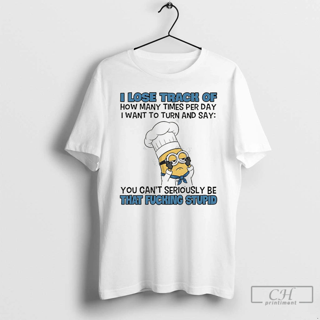 Premium Minion I Lose Track Of How Many Times Per Day I Want To Turn