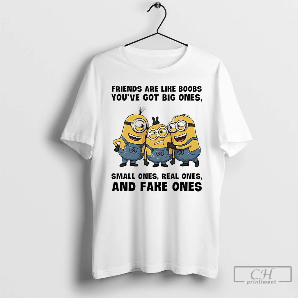 Premium Minion Friends Are Like Boobs Youve Got Big Ones Small Ones Real Ones And