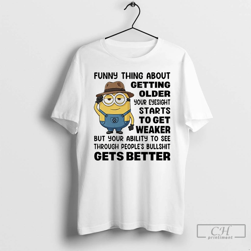 Premium Minion Funny Thing About Getting Older Your Eyesight Starts To Get Weaker But Your