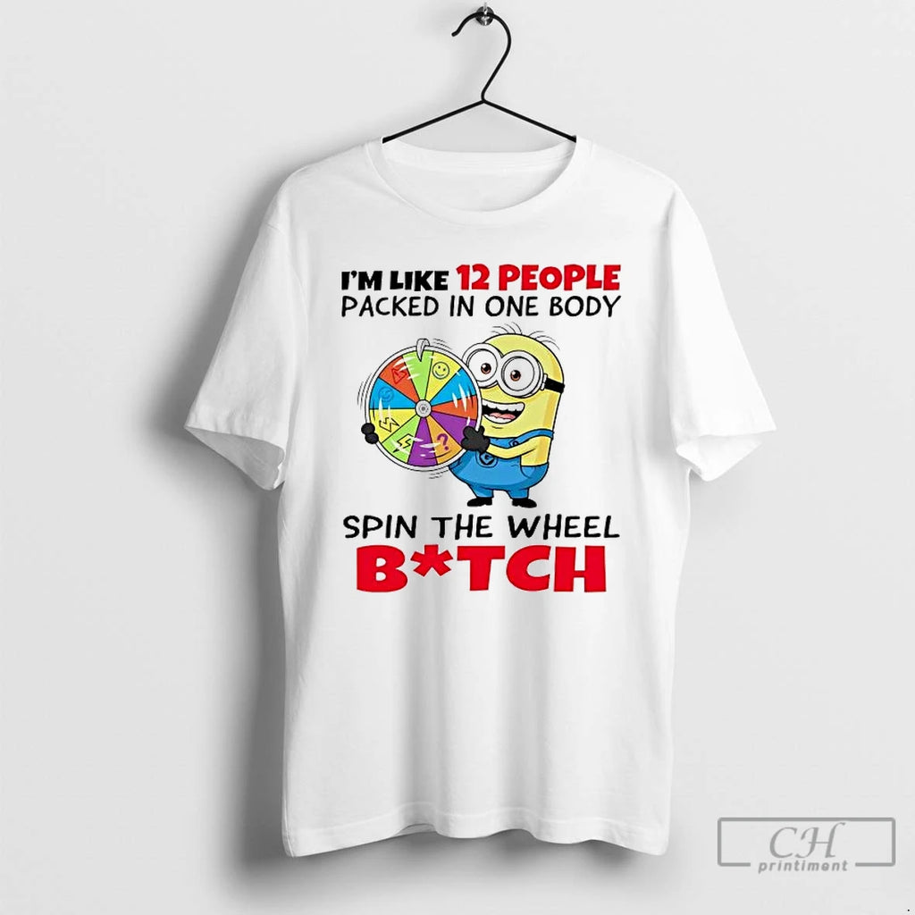 Premium Minions Im Like 12 People Packed In One Body Spin The Wheel T Shirts