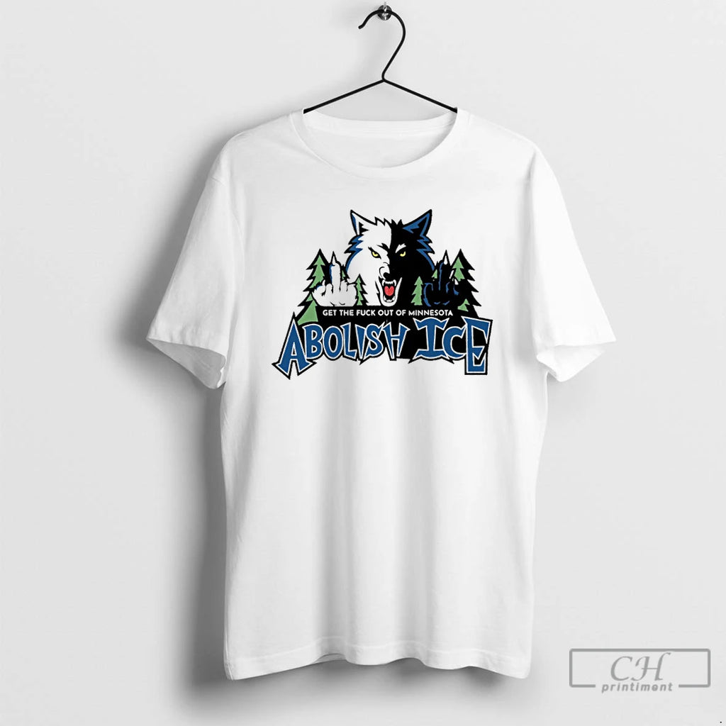 Premium Minnesota Timberwolves Get The Fuck Out Of Minnesota Abolish Ice
