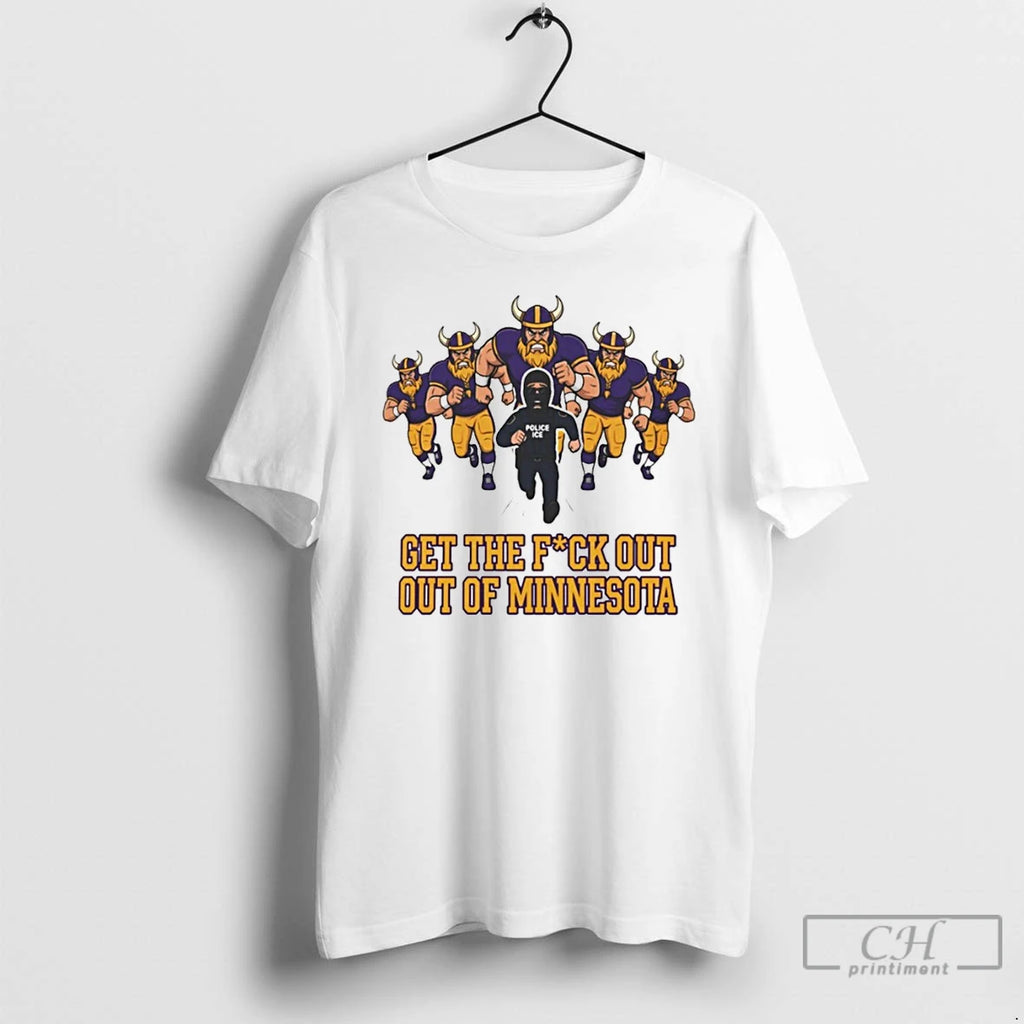 Premium Minnesota Vikings Ice Get The Fuck Out Of Minnesota Anti Ice Protest T Shirts