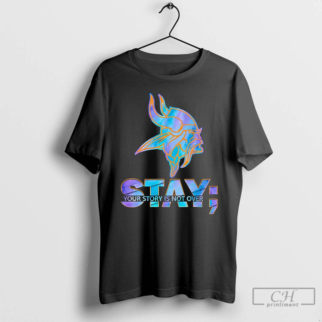 Premium Minnesota Vikings Stay Your Story Is Not Over
