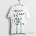 Premium Most Likely To Deck The Halls Christmas