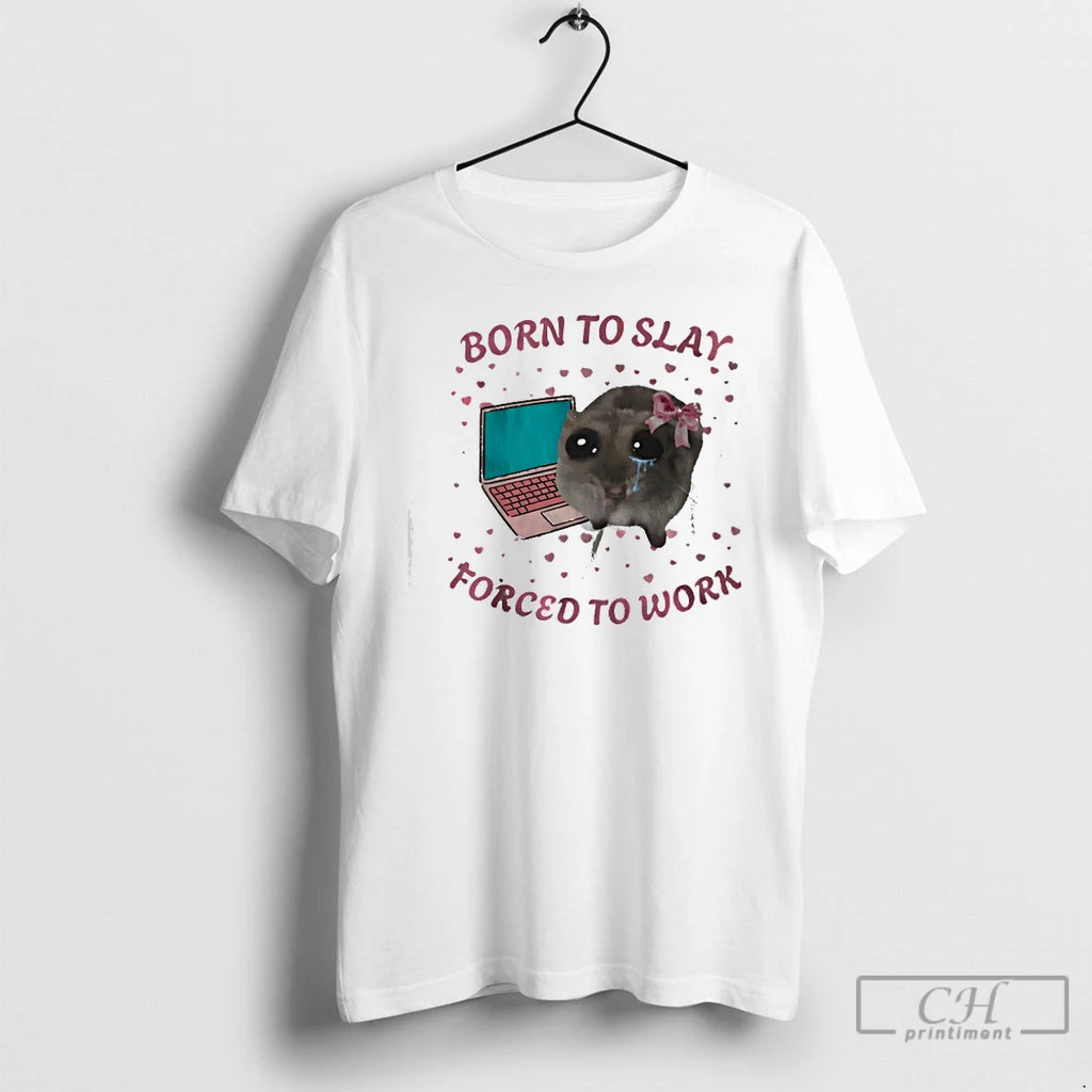 Premium Mouse Crying And Laptop Born To Slay Forced To Work Meme T Shirts Sweater