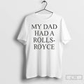 Premium My Dad Had A Rolls Royce Victoria Beckham