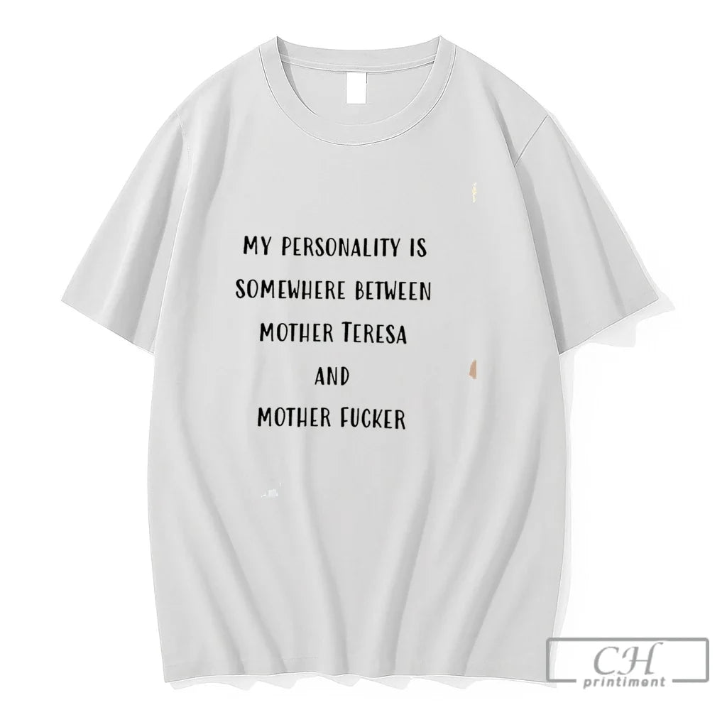 Premium My Personality Is Somewhere Between Mother Teresa And Mother Fucker Tee T Shirts Sweater