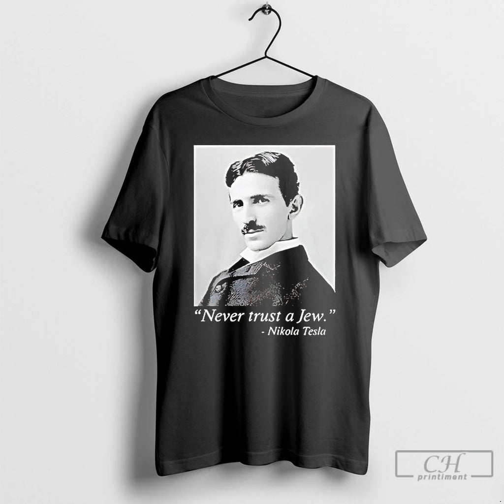 Premium Nikola Tesla Never Trust A Jew