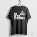 Premium No Lewd Gestures Shirt Sweater