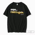 Premium Oops I Bid It Again Tee Unisex , , , Long Sleeve Tee