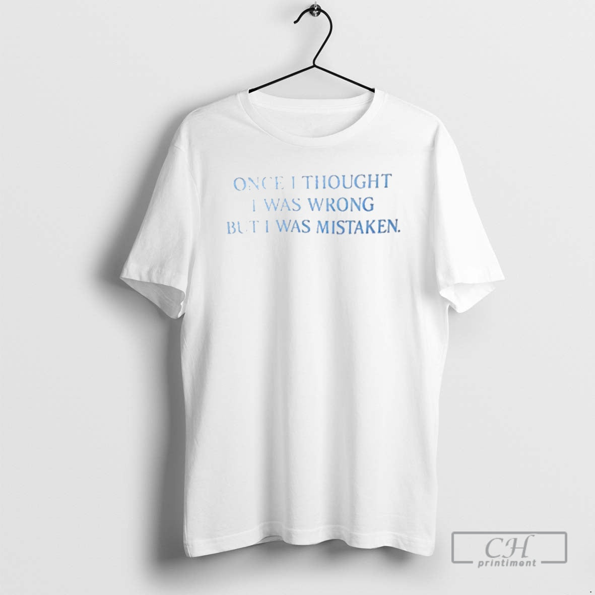 Premium Once I Thought I Was Wrong But I Was Mistaken Shirt Sweater