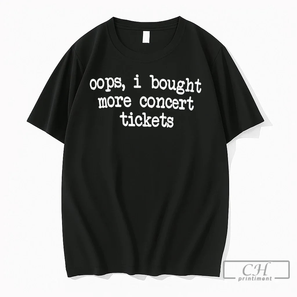 Premium Oops I Bought More Concert Tickets Tee Unisex , , , Long Sleeve Tee