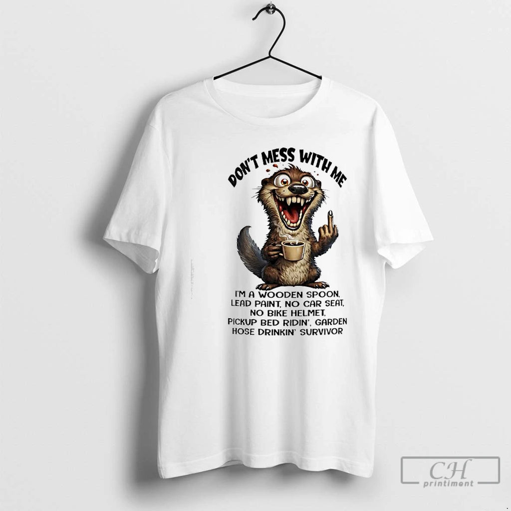Premium Otter Dont Mess With Me Im A Wooden Spoon Lead Paint No Car Seat