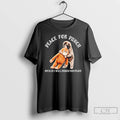 Premium Panchi Kun Peace For Punch Or Else I Will Punch For Peace T Shirts