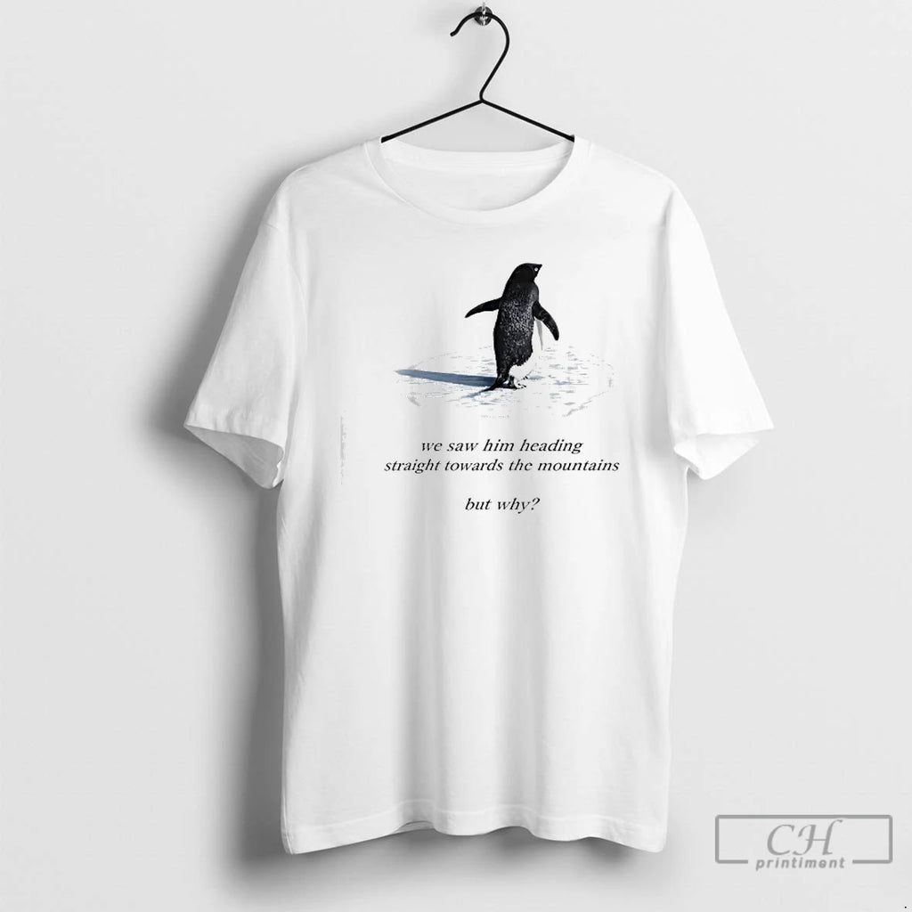 Premium Penguin Meme We Saw Him Heading Straight Towards The Mountains Penguin But Why