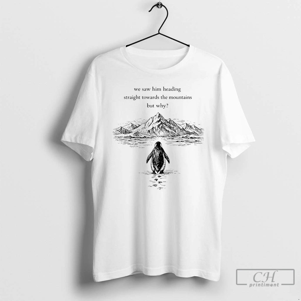 Premium Penguin But Why We Saw Him Heading Straight Towards The Mountains Graphic Art