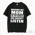 Premium Raising My Mom Is So Hard She Doesnt Listen Retro Tee T Shirts Sweater Unisex , , , Long Sleeve Tee