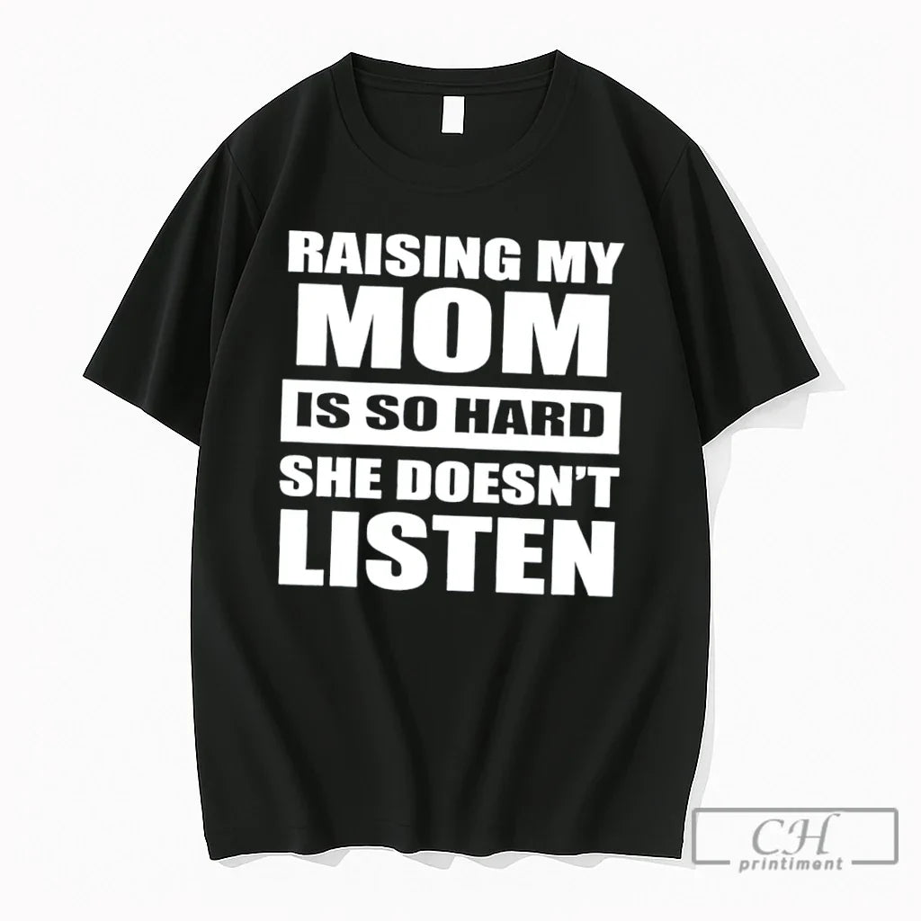 Premium Raising My Mom Is So Hard She Doesnt Listen Retro Tee T Shirts Sweater Unisex , , , Long Sleeve Tee