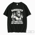 Premium Sasquatch Bigfoot Dadsquatch Like A Regular Dad Just More Squatchy Unisex , , , Long Sleeve Tee