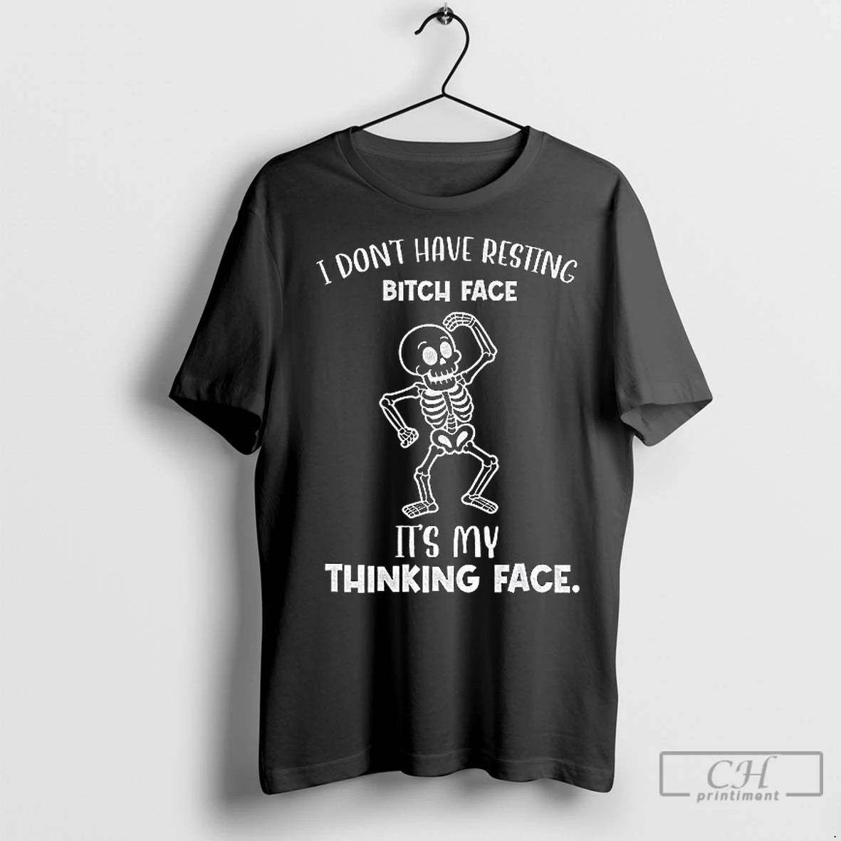 Premium Skeleton I Dont Have Resting Bitch Face Its My Thinking Face