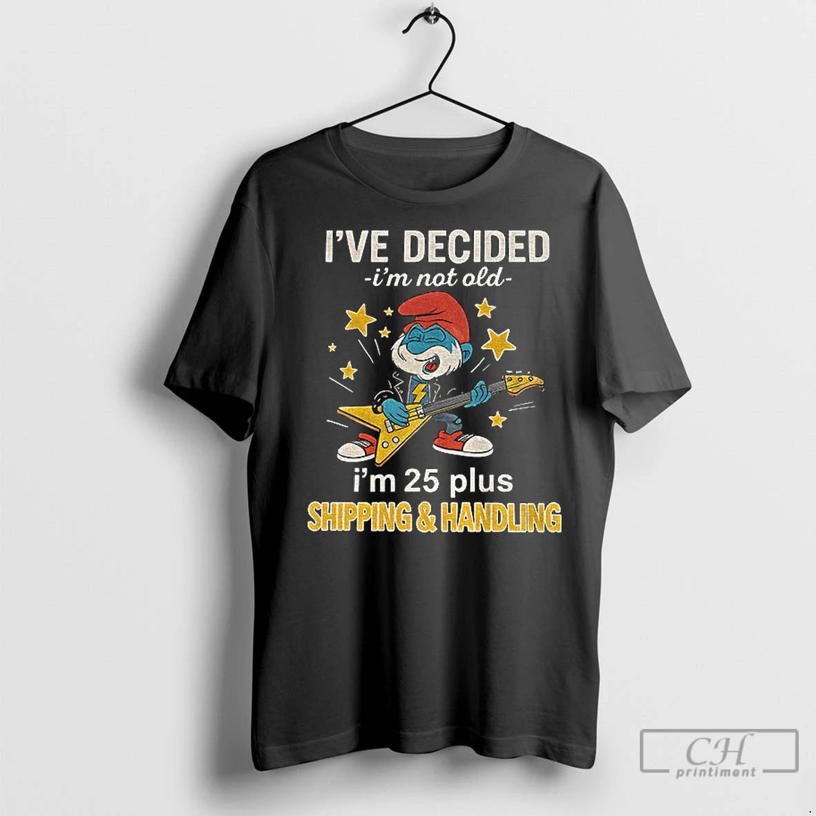 Premium Smurf Ive Decided Im Not Old Im 25 Plus Shipping And Handling
