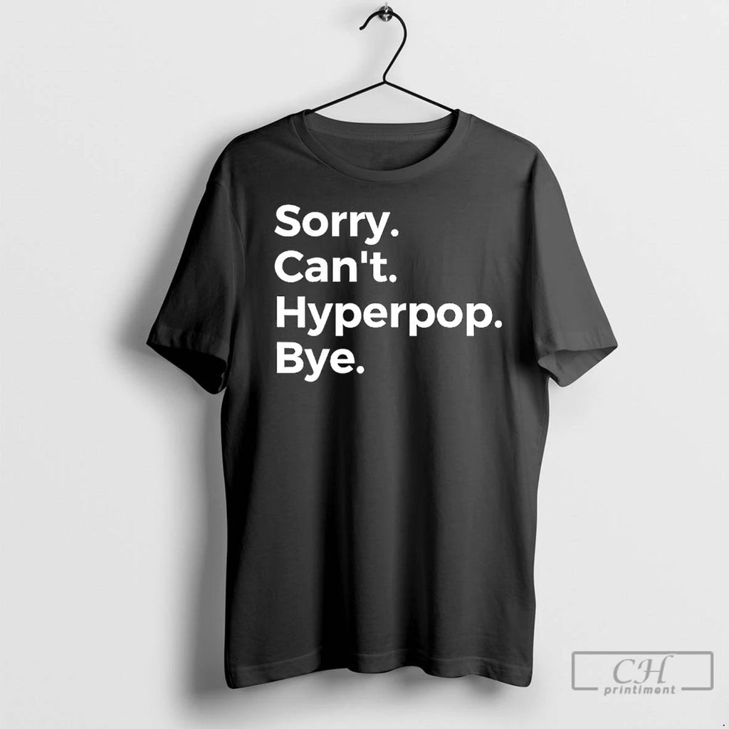 Premium Sorry Cant Hyperpop Bye
