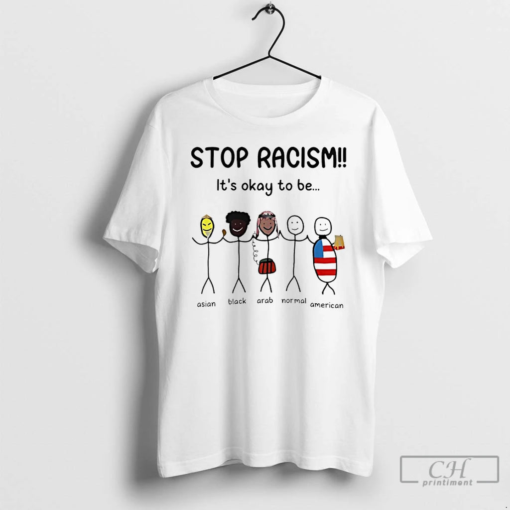 Premium Stop Racism Its Okay To Be Asian Black Arab Normal American Meme T Shirts