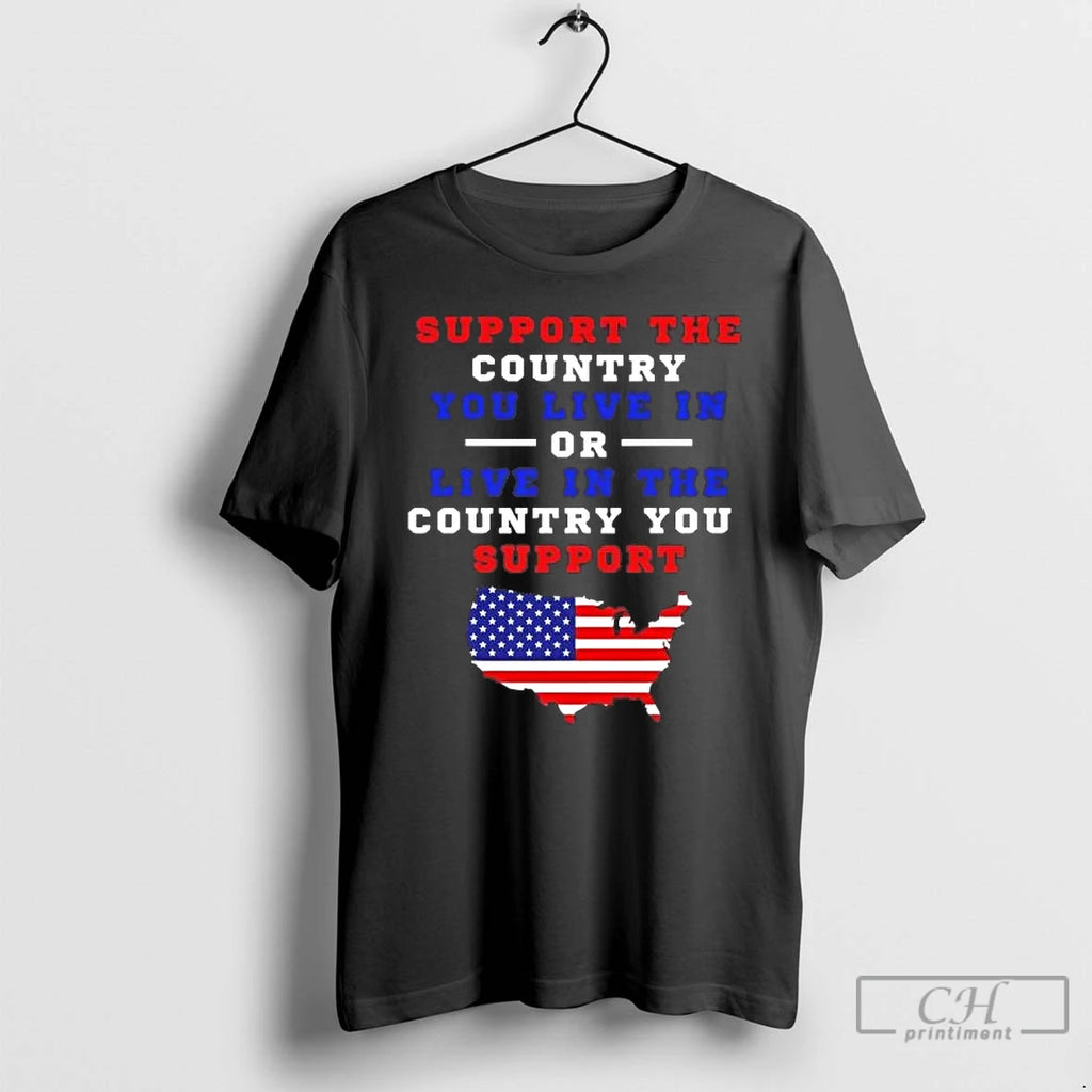 Premium Support The Country You Live In Or Live In The Country You Support America