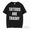 Premium Tattoos Are Trashy Tee Unisex , , , Long Sleeve Tee