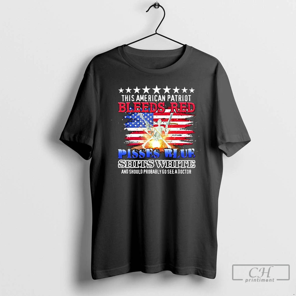 Premium This American Patriot Bleeds Red Pisses Blue Shits White And Should Probably Go See