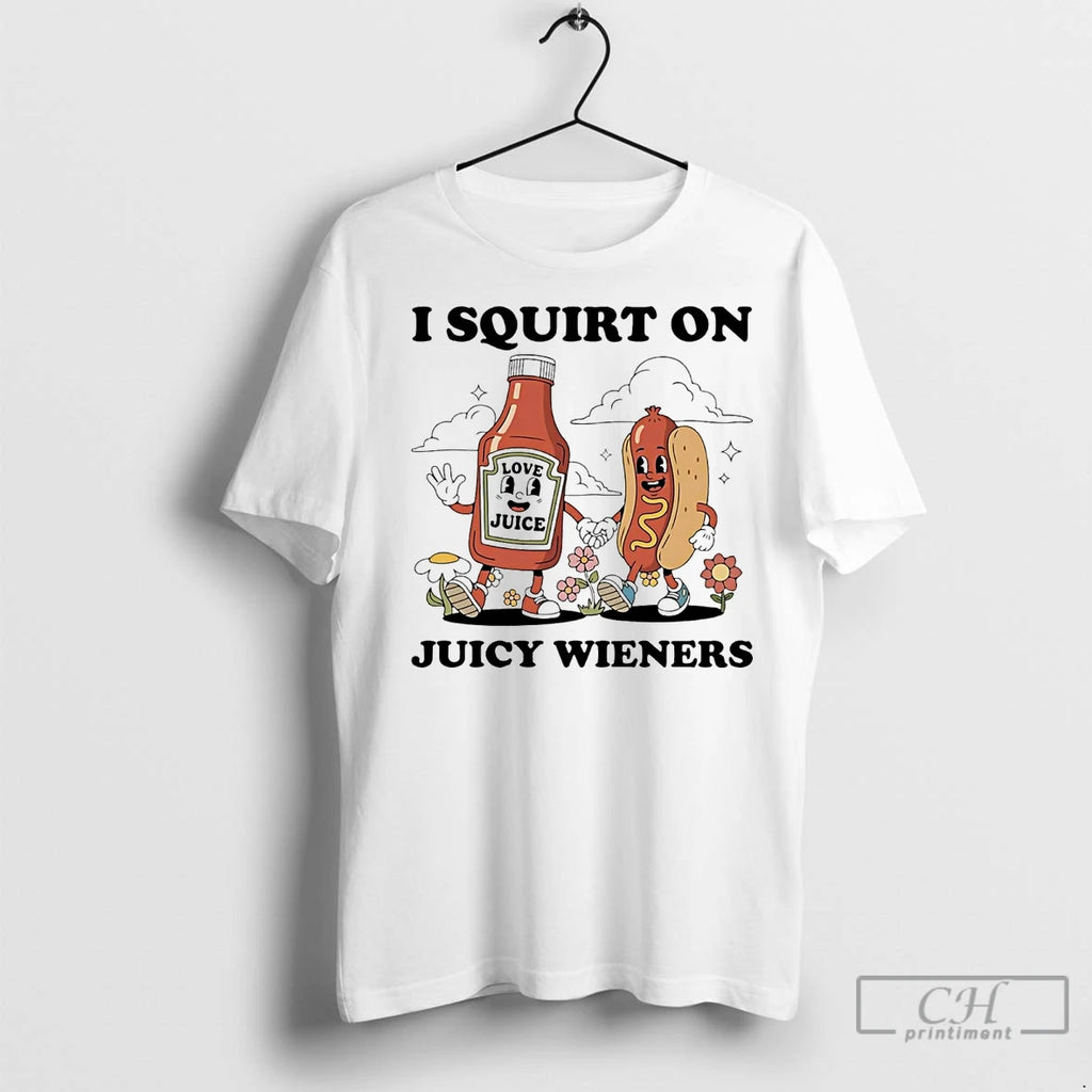 Premium Tomato Ketchup I Squirt On Juicy Wieners