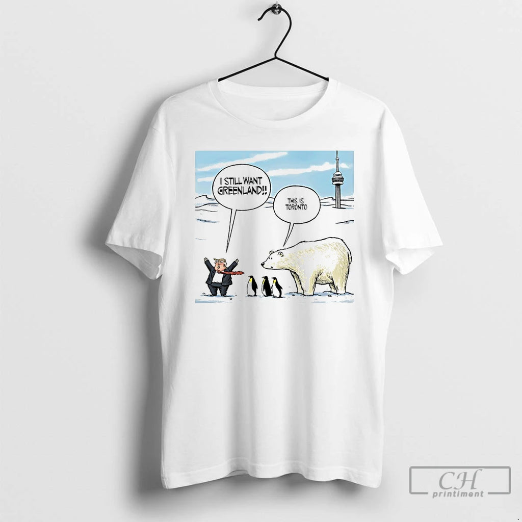 Premium Trump I Still Want Greenland Penguin And Polar Bear This Is Toronto Art