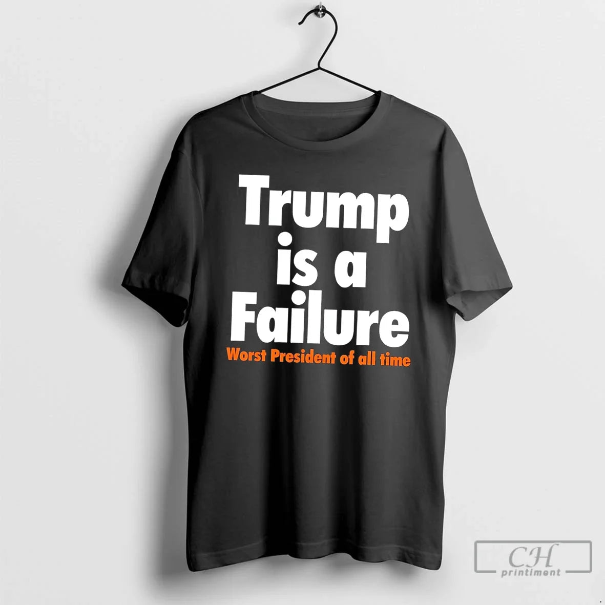 Premium Trump Is A Failure Worst President Of All Time Tee Unisex , , , Long Sleeve Tee