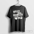 Premium Turn The Volume Up Shirt Sweater