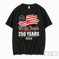Premium United States 1776 We The People 250 Years 2026 Patriotic American Flag T Shirts Unisex , , , Long Sleeve Tee