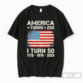 Premium United States 250th Anniversary Birthday America Turns 250 I Turn 50 Flag T Shirts