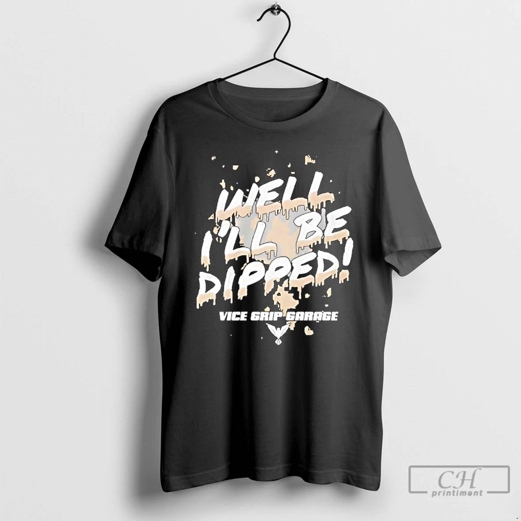 Premium Vice Grip Garage Well Ill Be Dipped 2025