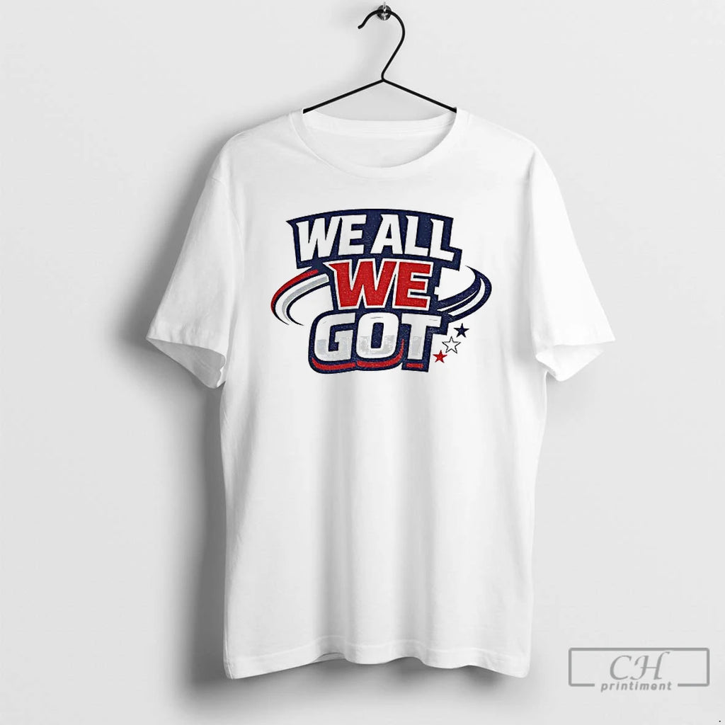 Premium We All We Got New England Football Inspired
